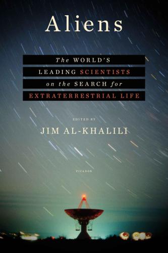 Aliens: The World’s Leading Scientists on the Search for Extraterrestrial Life