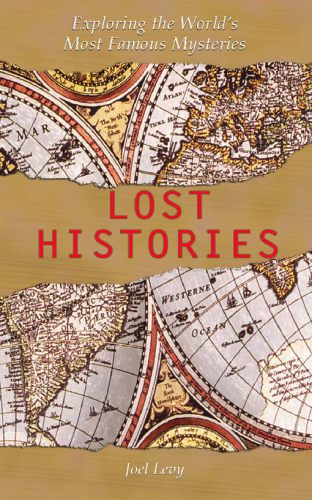 Lost Histories: Exploring the World’s Most Famous Mysteries