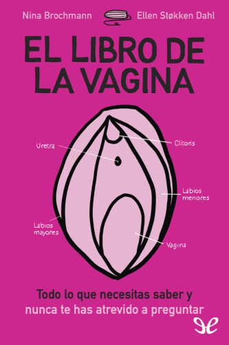 El libro de la vagina: todo lo que necesitas saber y que nunca te has atrevido a preguntar