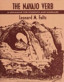 The Navajo verb: a grammar for students and scholars