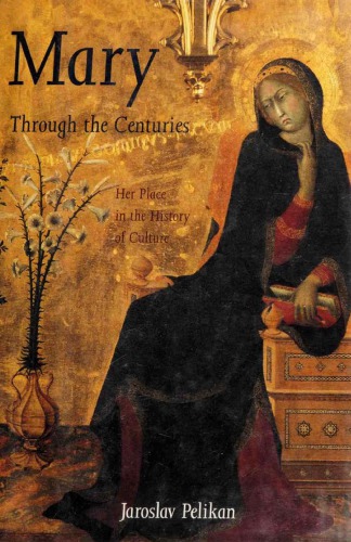 Mary Through the Centuries Her  Place in the History of Culture, Mother of God