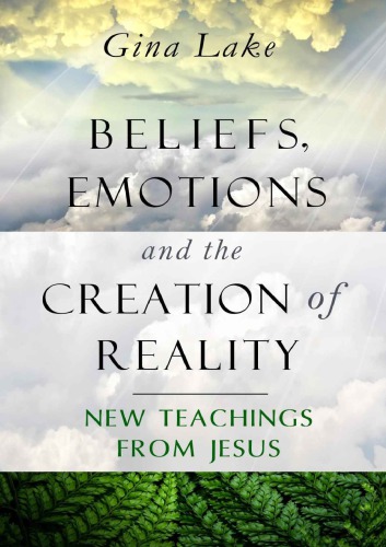 Beleifs, emotions and the creation of reality-New Teachings from Jesus