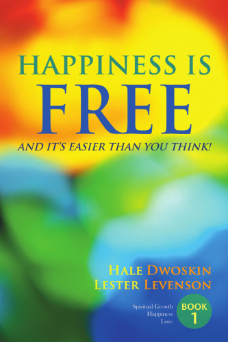 Happiness is Free: And It’s Easier Than You Think (Keys to the Ultimate Freedom Books 1 to 5 Complete)