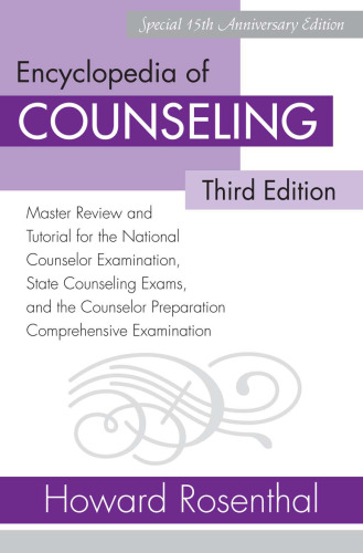 Encyclopedia of Counseling, Third Edition: Master Review and Tutorial for the National Counselor Examination, State Counseling Exams, and the Counselor Preparation Comprehensive Examination