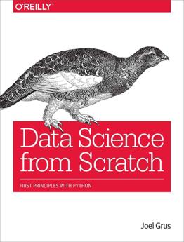 Data Science From Scratch: First Principles With Python