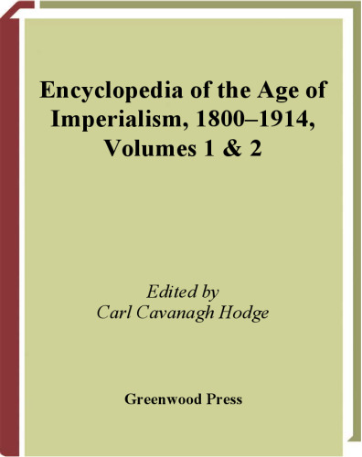 Encyclopedia of the Age of Imperialism, 1800-1914 [Two Volumes]