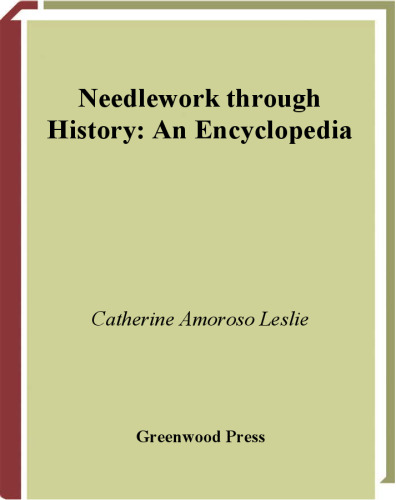 Needlework through History: An Encyclopedia (Handicrafts through World History)