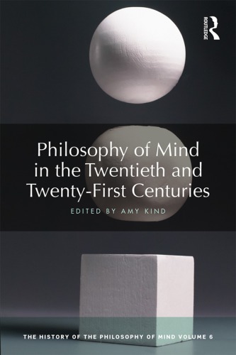 Philosophy of Mind in the Twentieth and Twenty-First Centuries: The History of the Philosophy of Mind