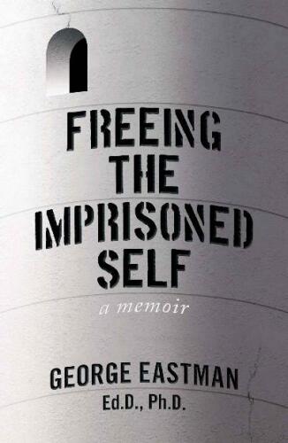 Freeing the Imprisoned Self: A Memoir