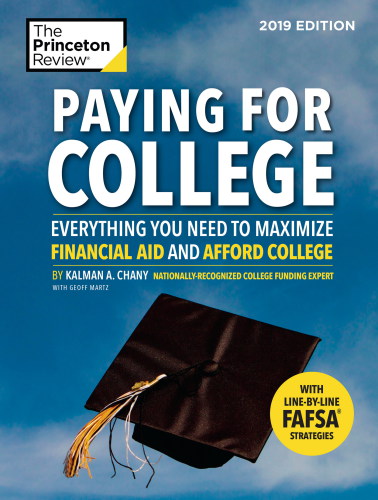 Paying for College, 2019 Edition: Everything You Need to Maximize Financial Aid and Afford College