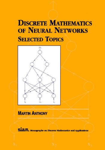 Discrete Mathematics of Neural Networks: Selected Topics