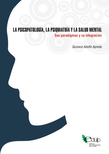 La psicopatología, la psiquiatría y la salud mental : sus paradigmas y su Integración