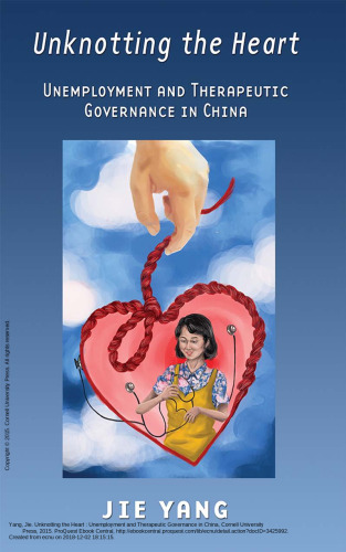 Unknotting the Heart: Unemployment and Therapeutic Governance in China