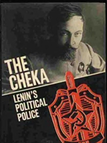 The Cheka: Lenin’s Political Police