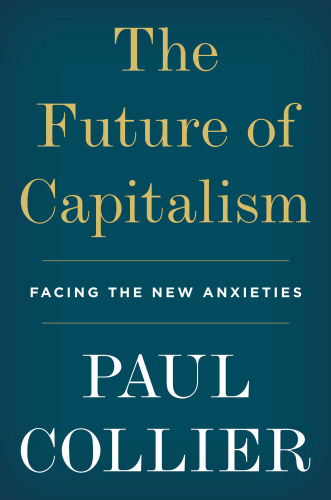 The Future of Capitalism: Facing the New Anxieties