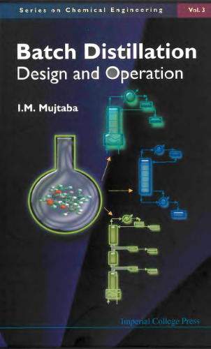 Batch Distillation Design and Operation