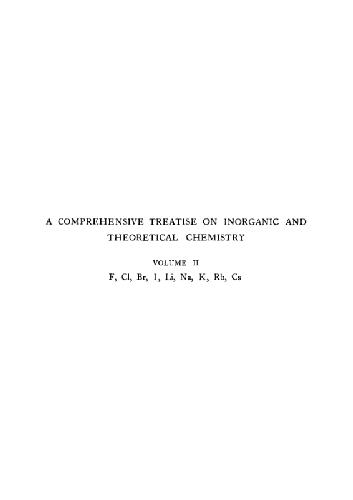 A comprehensive treatise on inorganic and theoretical chemistry. F, Cl, Br, I, i, Na, K, Rb, Cs