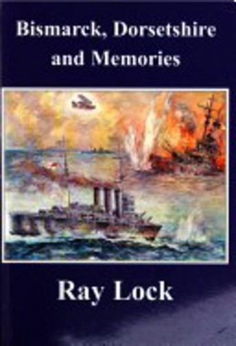 Bismarck, Dorsetshire and Memories (A Picture Book): ?I was an eye-witness to the sinking of the Bismarck!?