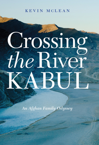 Crossing the River Kabul: An Afghan Family Odyssey