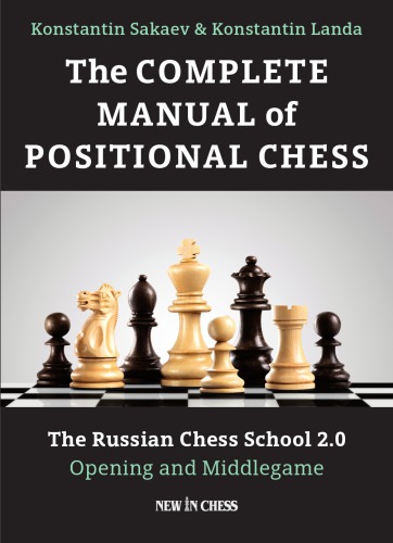 The Complete Manual of Positional Chess: The Russian Chess School 2.0, Volume 1: Opening and Middlegame