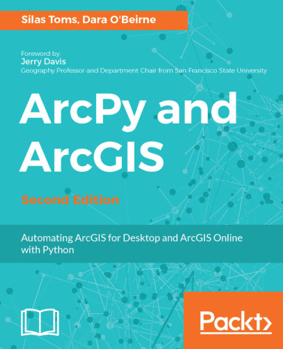 ArcPy and ArcGIS: Automating ArcGIS for Desktop and ArcGIS Online with Python