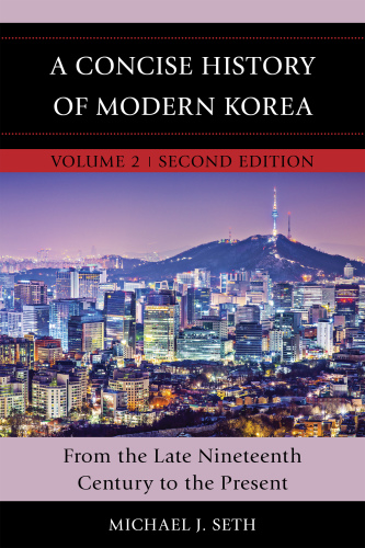 A Concise History of Modern Korea: From Late Nineteenth Century to the Present