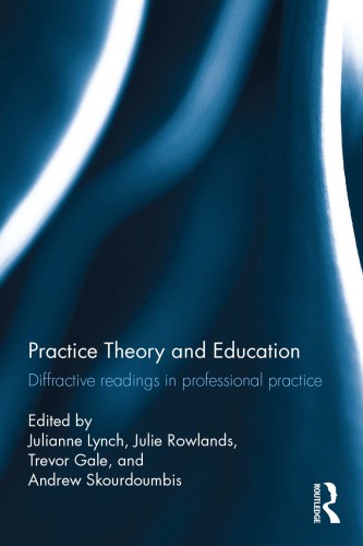 Practice Theory and Education: Diffractive Readings in Professional Practice