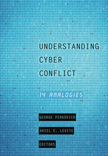 Understanding Cyber Conflict: 14 Analogies