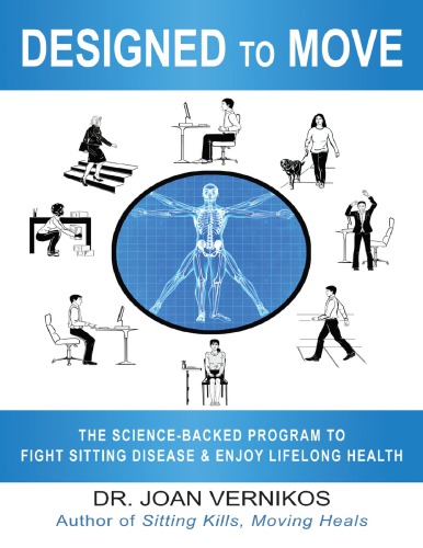 Designed to Move The Science-Backed Program to Fight Sitting Disease and Enjoy Lifelong Health