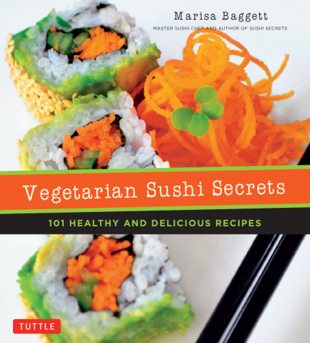 Vegetarian Sushi Secrets 101 Healthy and Delicious Recipes