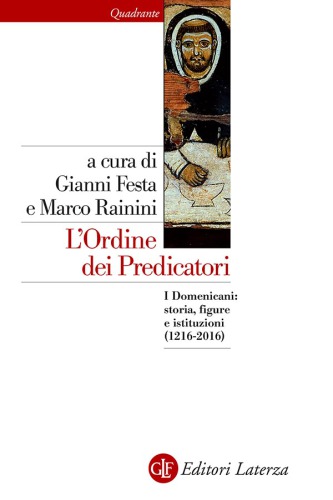 L’Ordine dei Predicatori. I Domenicani: storia, figure e istituzioni (1216-2016)