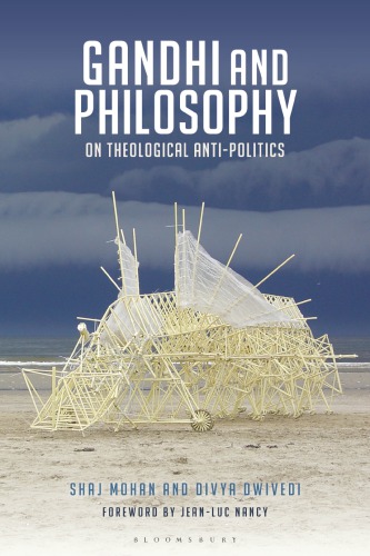 Gandhi and Philosophy: On Theological Anti-Politics