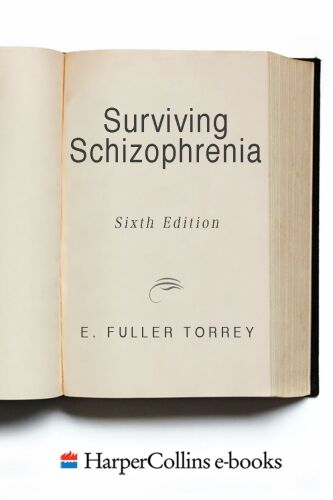 Surviving Schizophrenia: A Family Manual