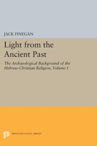 Light from the Ancient Past: The Archeological Background of the Hebrew-Christian Religion