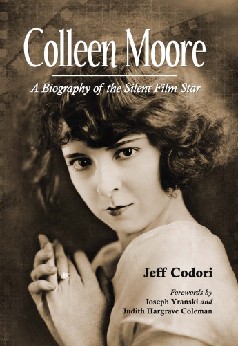 Colleen Moore: A Biography of the Silent Film Star