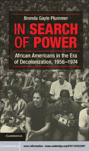 In Search of Power: African Americans in the Era of Decolonization, 1956 1974