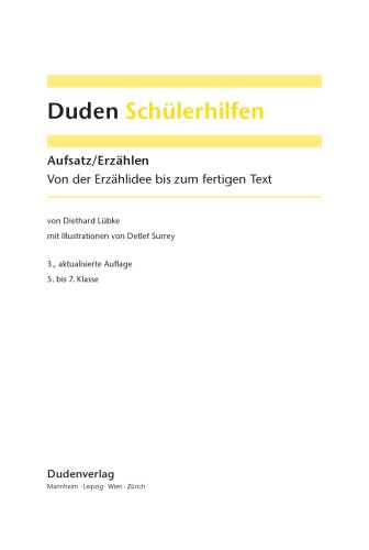 Duden Schülerhilfen. Aufsatz/Erzählen: Von der Erzählidee bis zum fertigen Text. 5. bis 7. Klasse