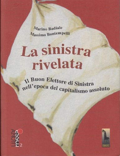 La Sinistra rivelata: Il Buon Elettore di sinistra nell’epoca del capitalismo assoluto