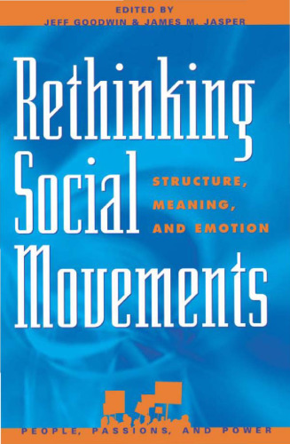 Rethinking Social Movements: Structure, Meaning, and Emotion