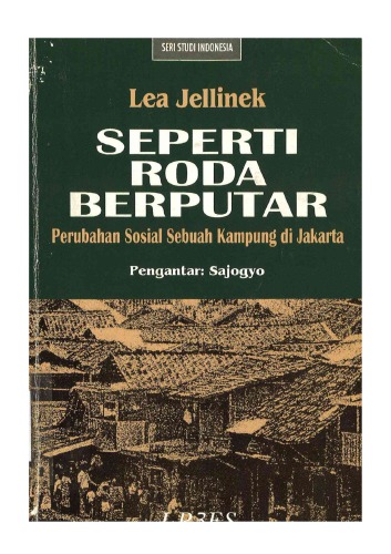 Seperti Roda Berputar: Perubahan Sosial Sebuah Kampung Di Jakarta