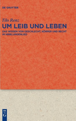 Um Leib und Leben: Das Wissen von Geschlecht, Körper und Recht im Nibelungenlied