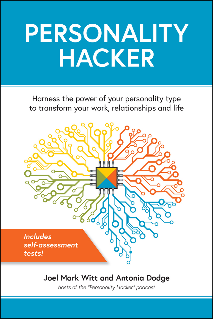 Personality Hacker : Harness The Power Of Your Personality Type To Transform Your Work, Relationships, And Life