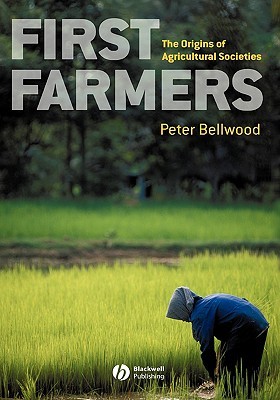 First Farmers: The Origins of Agricultural Societies