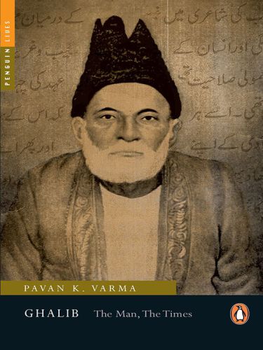 Ghalib : The Man, The Times