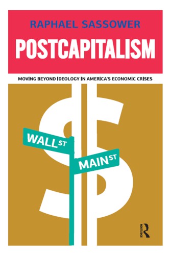 Postcapitalism: Moving Beyond Ideology in America’s Economic Crisis