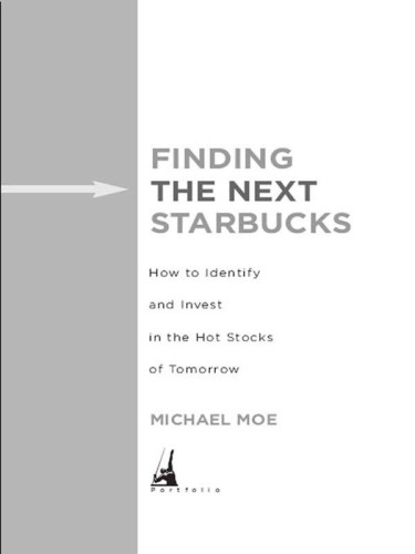 Finding the Next Starbucks: How to Identify and Invest in the Hot Stocks of Tomorrow