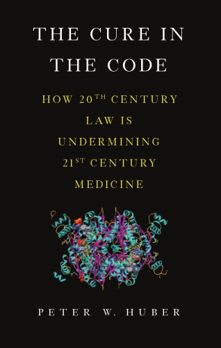 The Cure in the Code: How 20th Century Law is Undermining 21st Century Medicine