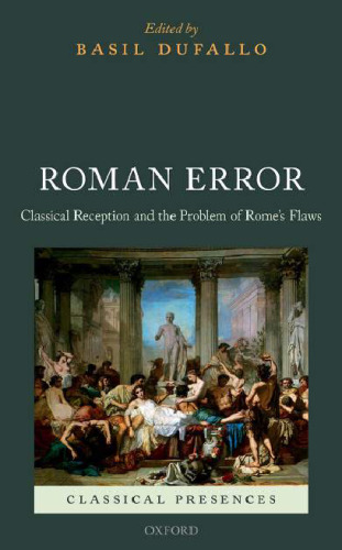 Roman Error: Classical Reception and the Problem of Rome’s Flaws