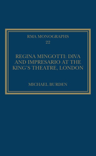 Regina Mingotti: Diva and Impresario at the King’s Theatre, London