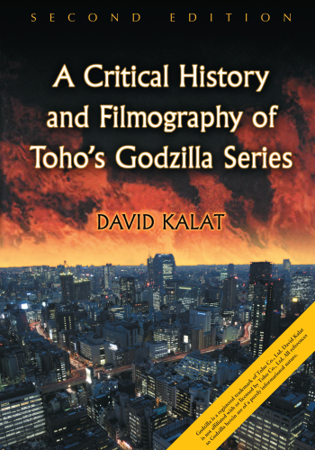 A Critical History and Filmography of Toho’s Godzilla Series